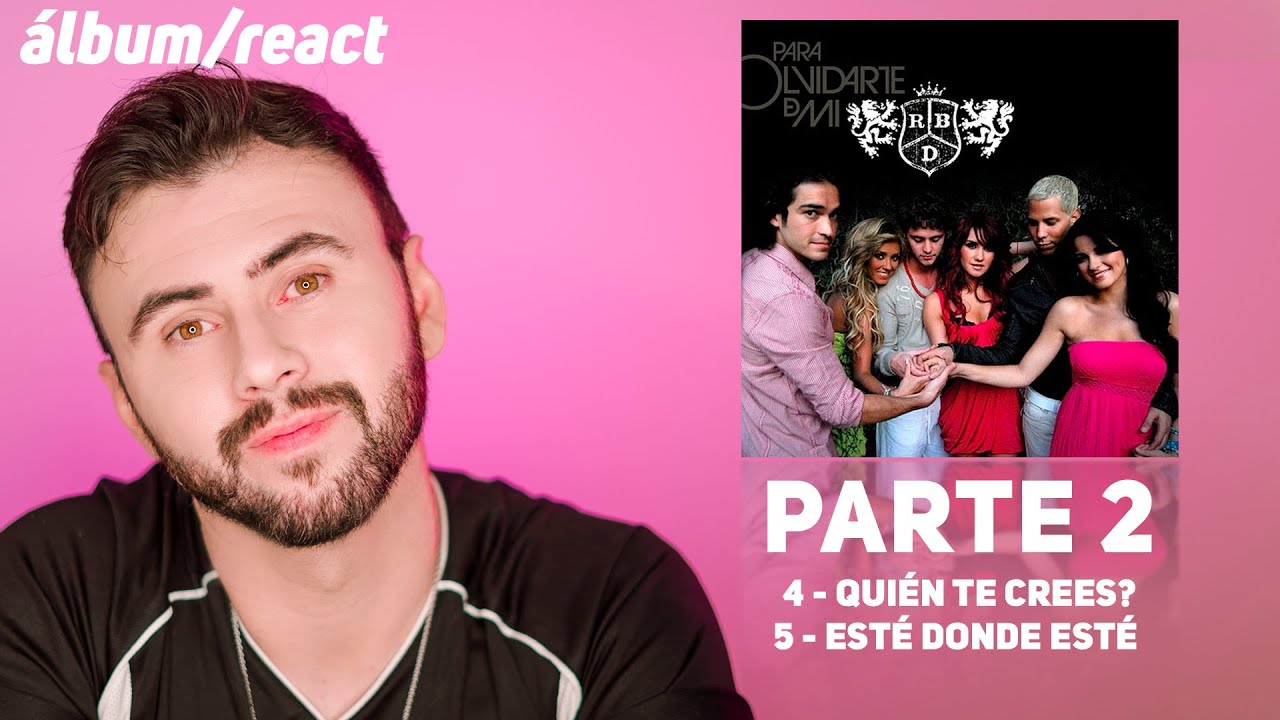 (Álbum/React)RBD - Para Olvidarte de Mí Pt. 2 | ¿Quién te Crees? | Esté Donde Esté