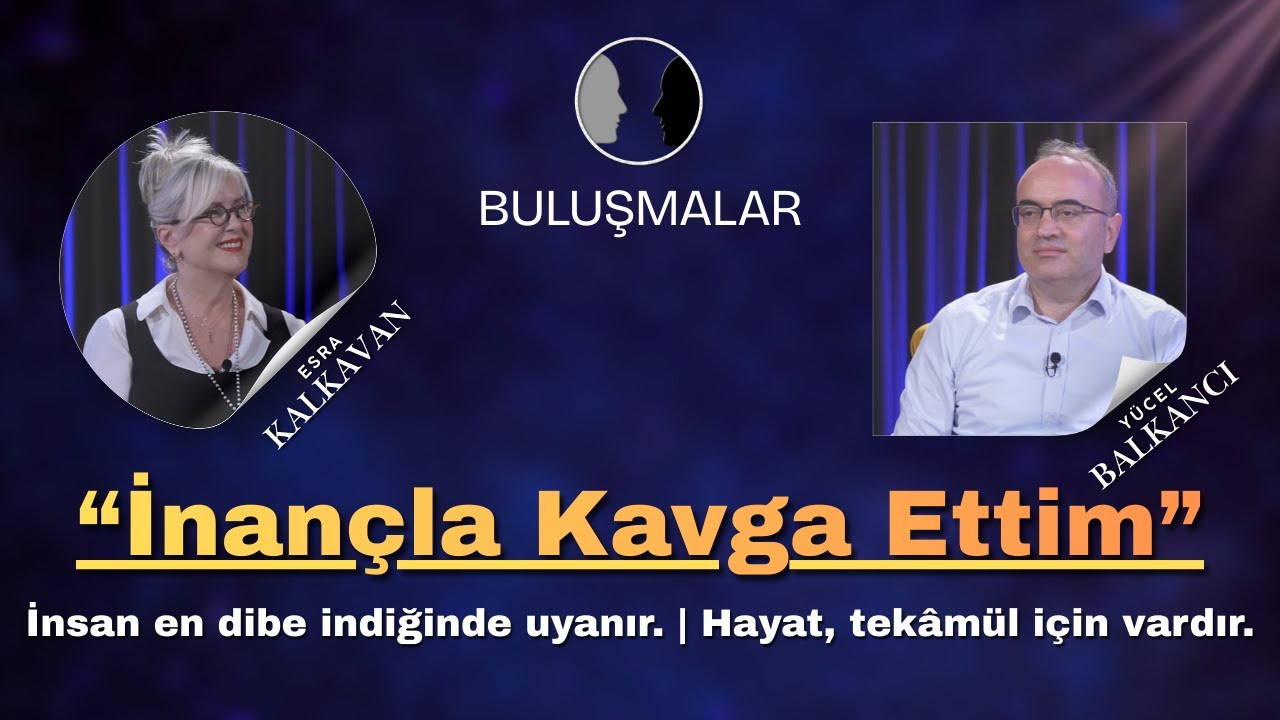 Bir Kadının Uyanışı: İnan&ccedil;, Birlik Bilinci ve Hayatın Ger&ccedil;ek Anlamı | Buluşmalar