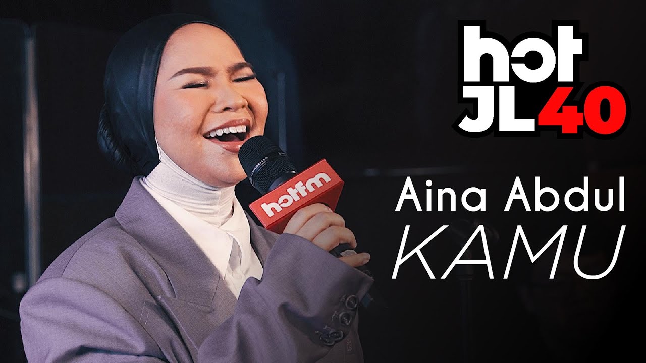 #HotJL40 Aina Abdul - Kamu