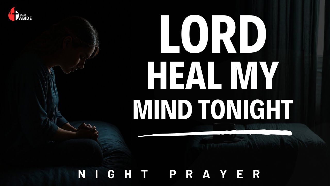 Lord, Heal My Mind and Bring Me Peace Tonight | Night Prayer Before Sleep