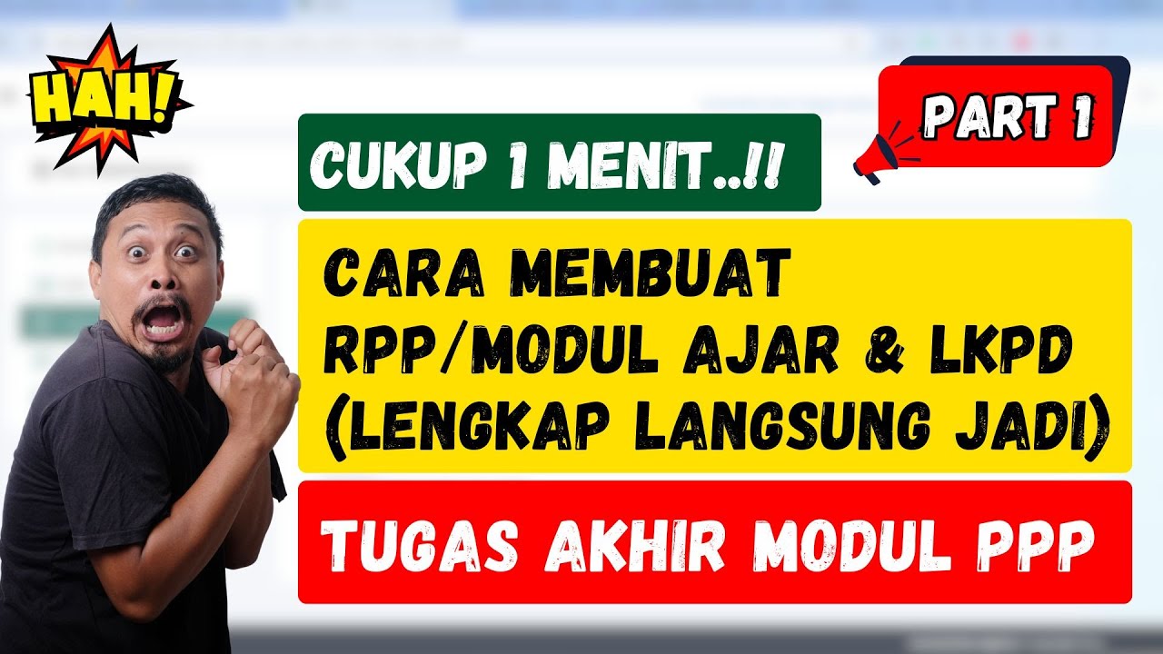 PART#1 CARA MUDAH MEMBUAT RPP/MODUL AJAR LENGKAP DENGAN LKPD UNTUK TUGAS AKHIR MODUL PPP DAN UKIN