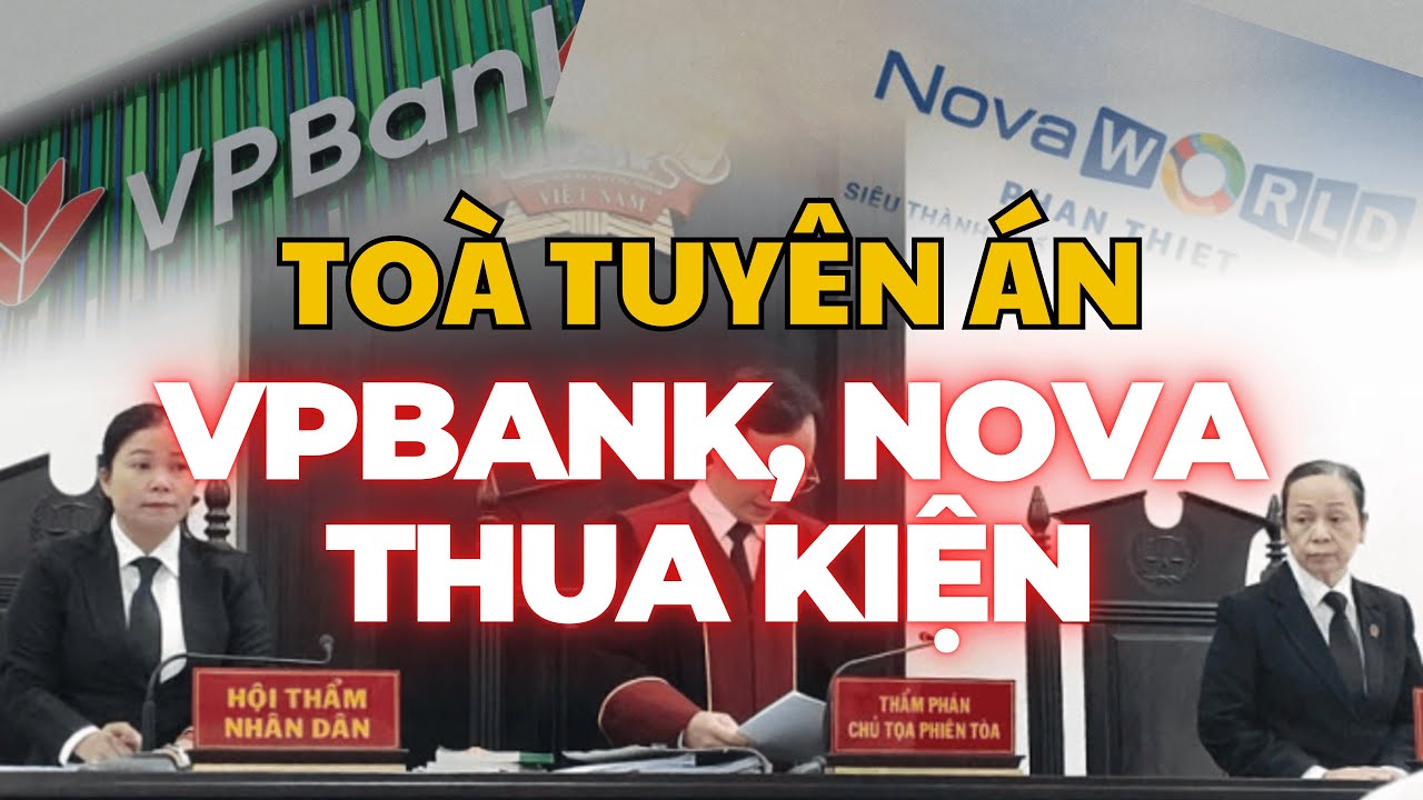 NGÂN HÀNG VPBANK THUA KIỆN, NGƯỜI MUA DỰ ÁN NOVAWORLD ĐƯỢC TRẢ TIỀN