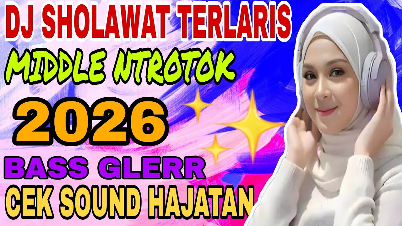 DJ SHOLAWAT TERLARIS ‼️MIDDLE NTROTOK BASS GLERR CEK SOUND HAJATAN  VIRAL TIKTOK 2026