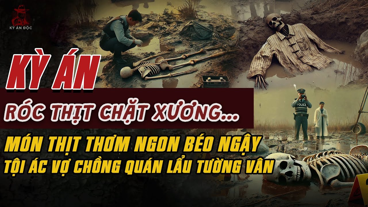 Kỳ Án Trung Quốc: MÓN THỊT THƠM NGON BÉO NGẬY Tội Ác Cặp Vợ Chồng Quán Lẩu Tường Vân #giaimakyan