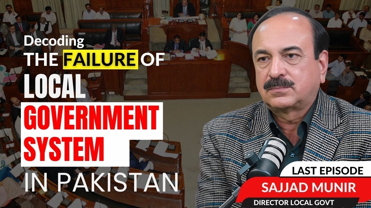 Decoding the Failure of Pakistan&rsquo;s Local Government System | Why It Never Works? | Last Episode