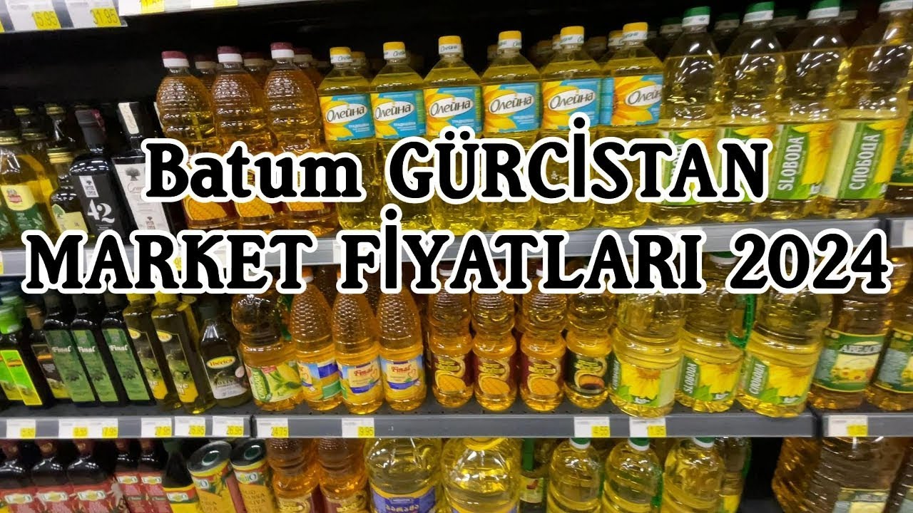 Gürcistan Batum Market Fiyatları Ne Kadar 2024