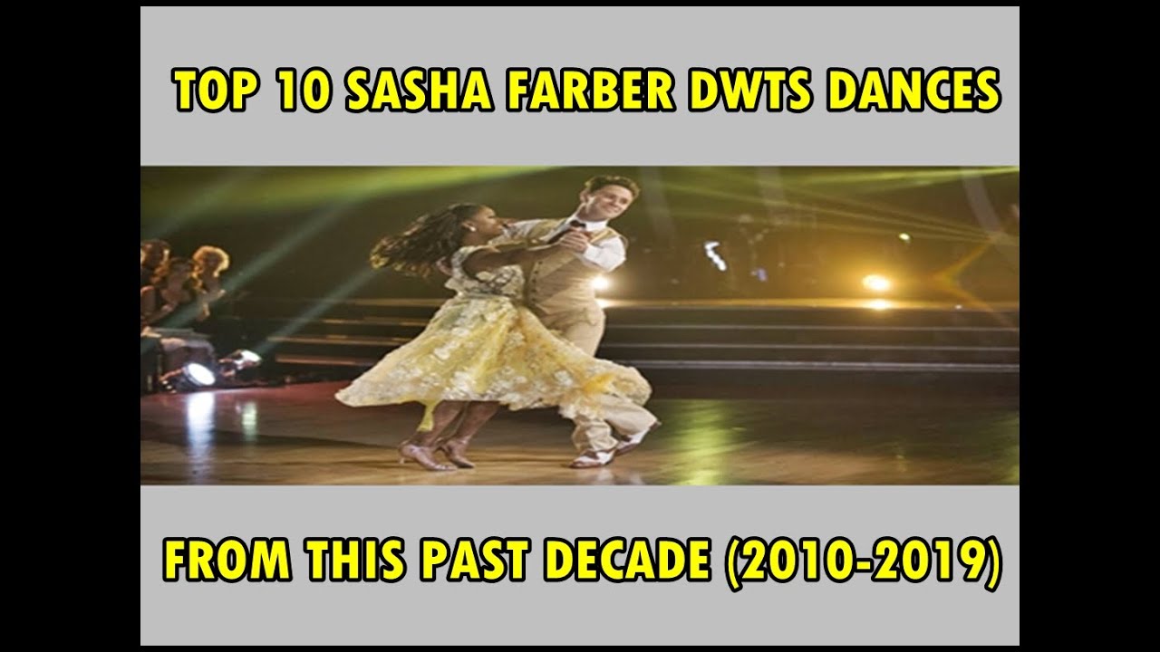 SASHA FARBER | TOP 10 DWTS DANCES FROM THIS PAST DECADE (2010-2019)