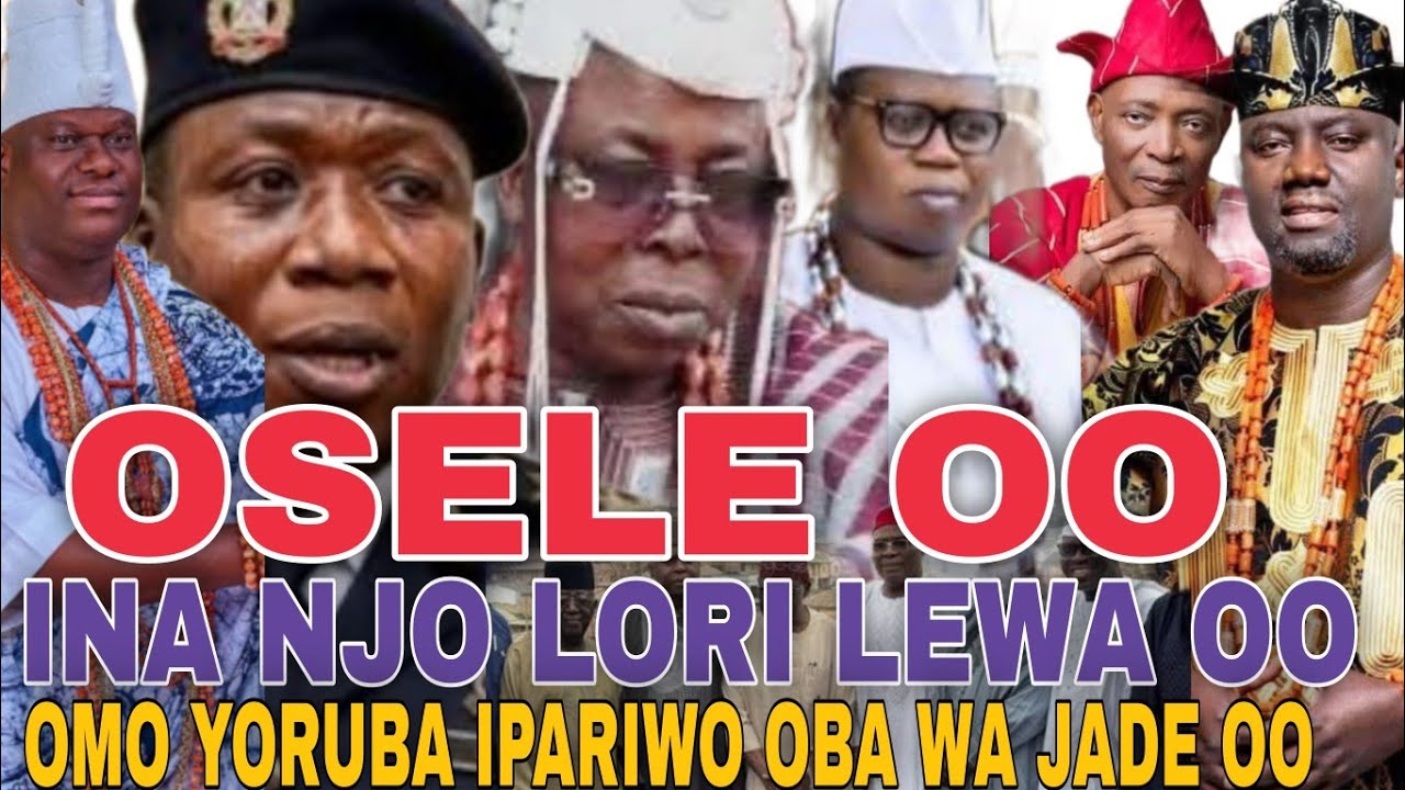  ILE YORUBA WA NINU EWU : GBOGBO OBA E DIDE OMO YORUBA  N PE YIN PELU LORI IBAGANIADAMS OLOYE SUNDAY