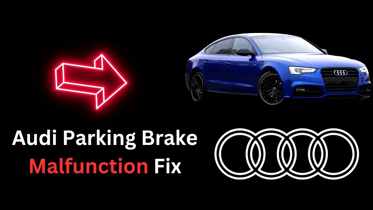 Audi Parking Brake Malfunction: Causes & Fix