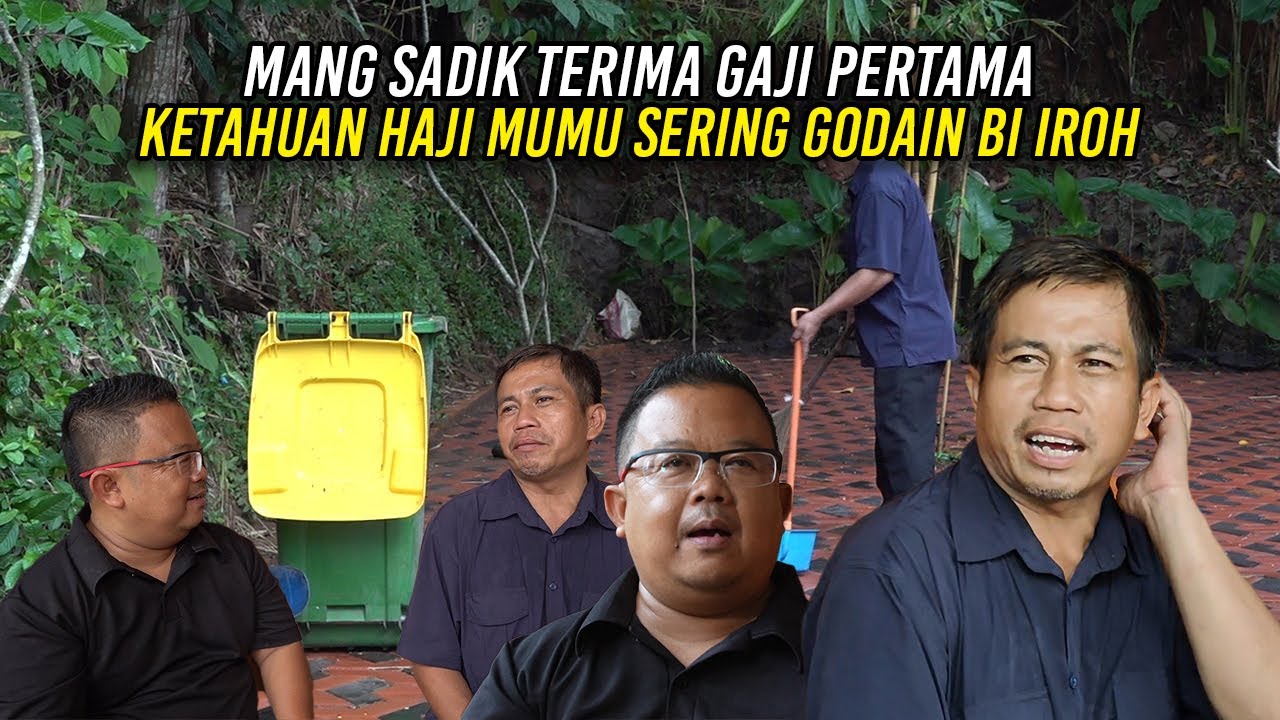 MANG SADIK TERIMA GAJI PERTAMA | KETAHUAN HAJI MUMU SERING GODAIN BI IROH