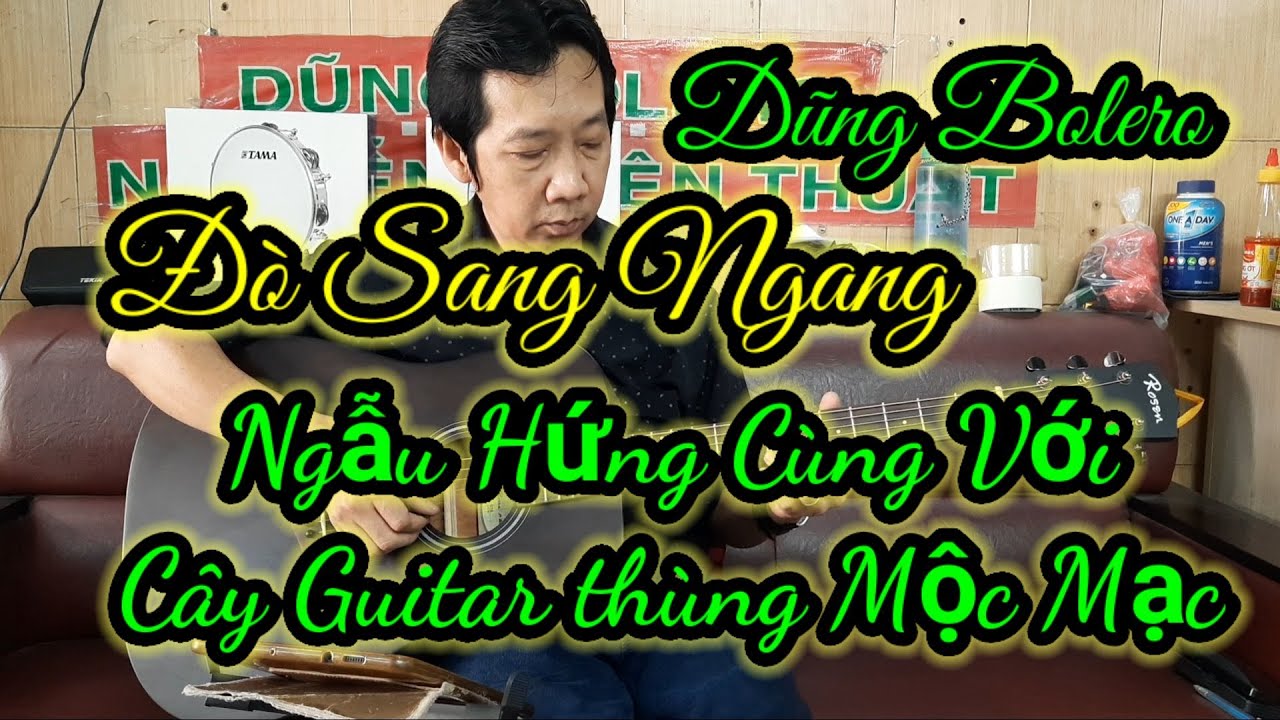 Đò sang ngang - thể loại dân ca -  @dũng Bolero ngẫu hứng cover với Guitar mộc
