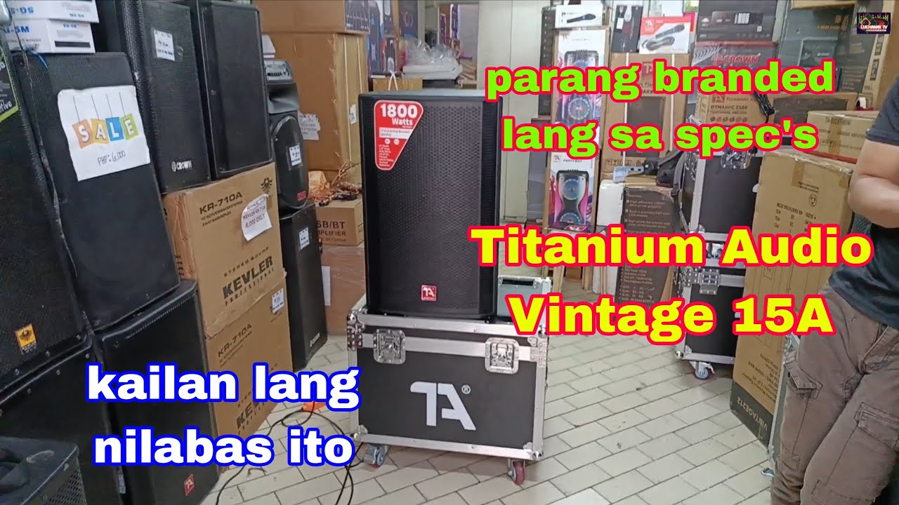 Nagkagulo sila sa kalsada pero ito pa rin ako || New Titanium Audio Vintage 15A active speaker 