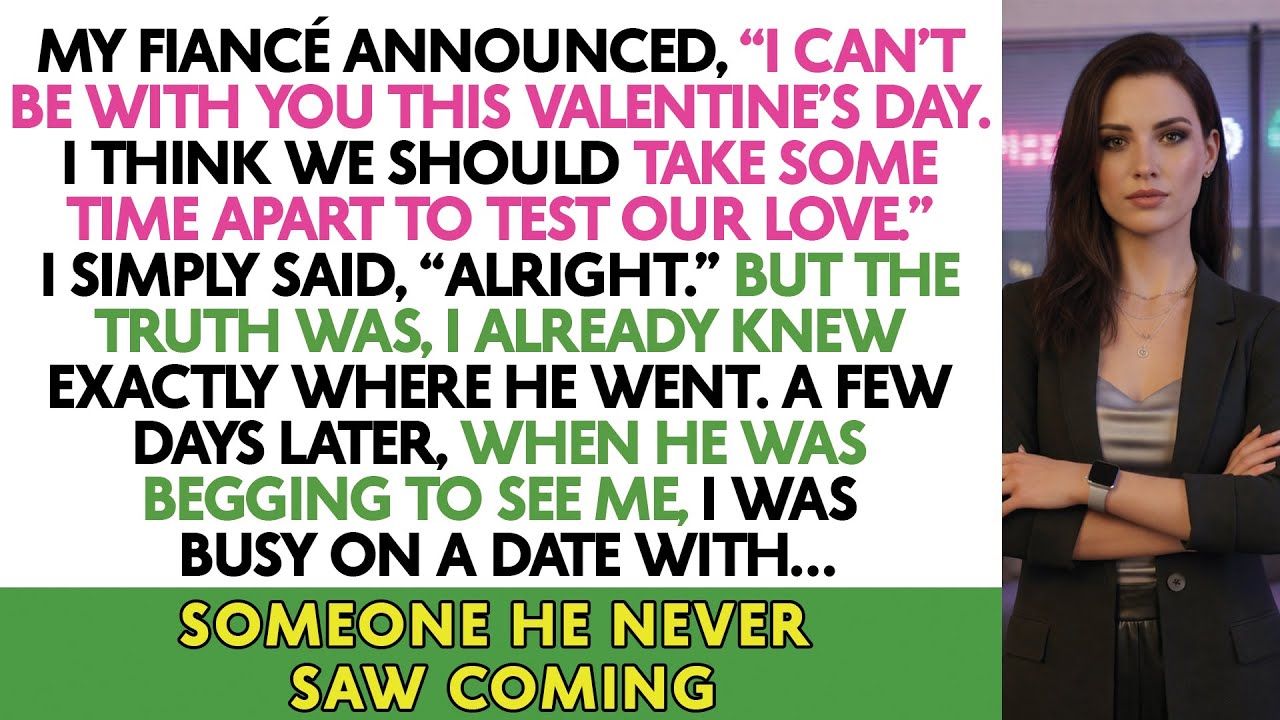 My Fiancé Announced, “I Can’t Be With You This Valentine’s Day. I Think We Should Take Some Time...