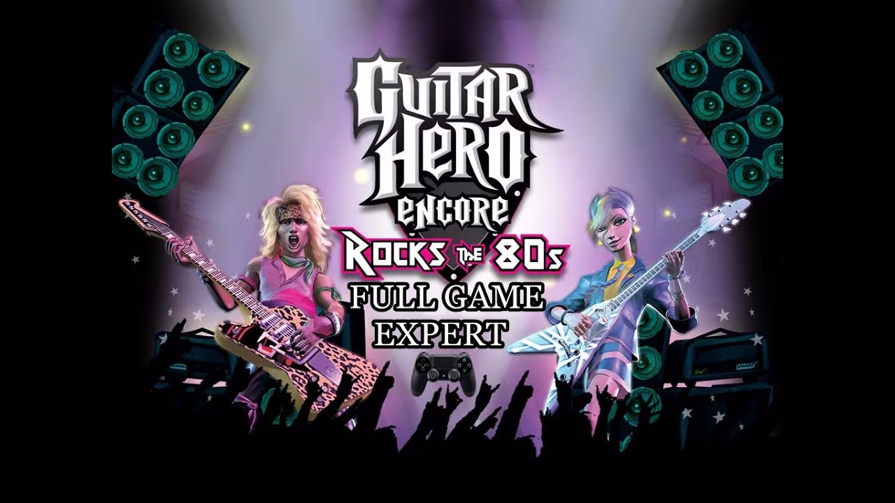 Guitar Hero Encore: Rocks the 80s - First Time Playing/Full Game EXPERT/All Songs Five Stars.