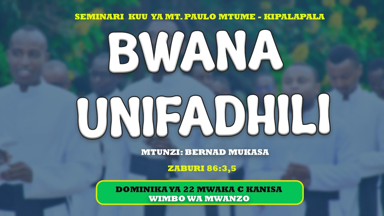 EE BWANA UNIFADHILI Na. Bernard Mukasa. DOMINIKA YA 22 YA MWAKA C.