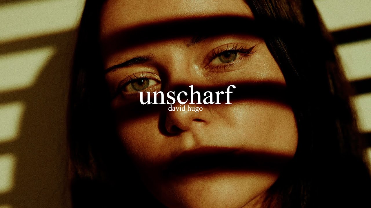 unscharf - david hugo (offizielles musikvideo)