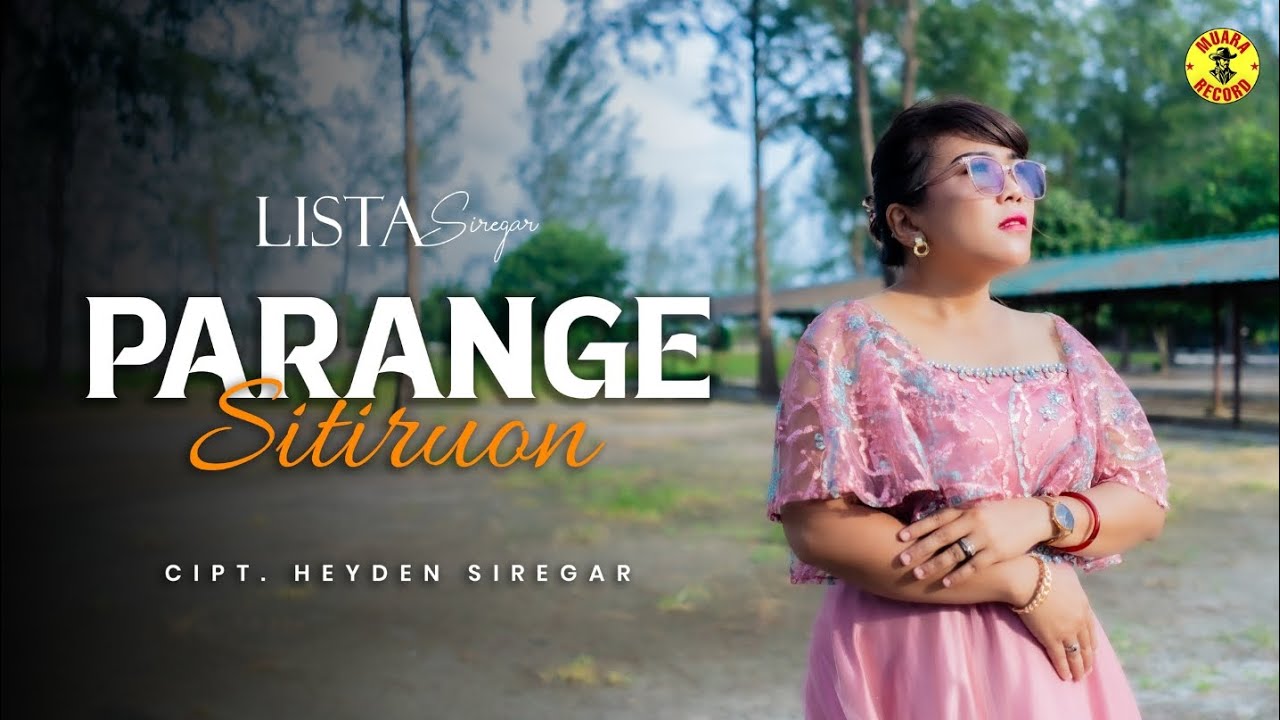 LISTA SIREGAR || PARANGE SITIRUON || CIPT. HEYDEN SIREGAR || OFFICIAL MUSIK VIDEO 