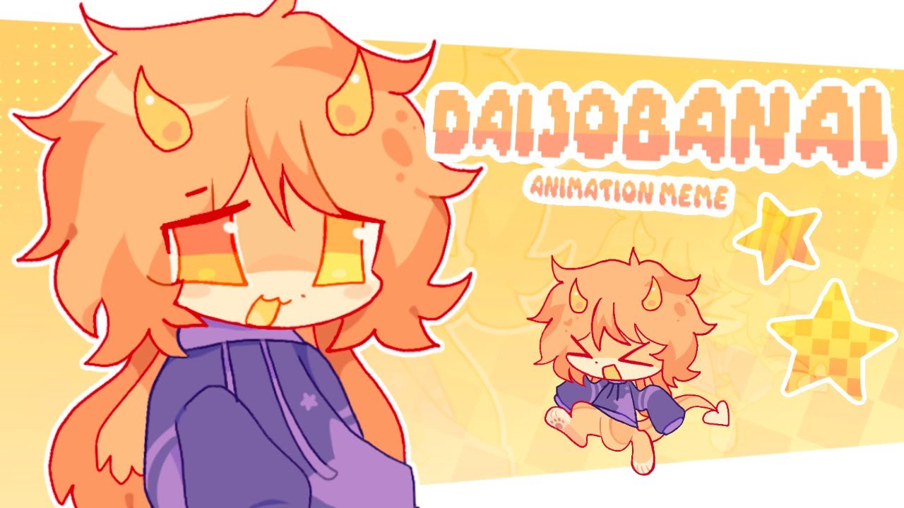 Daijobanai | Animation Meme
