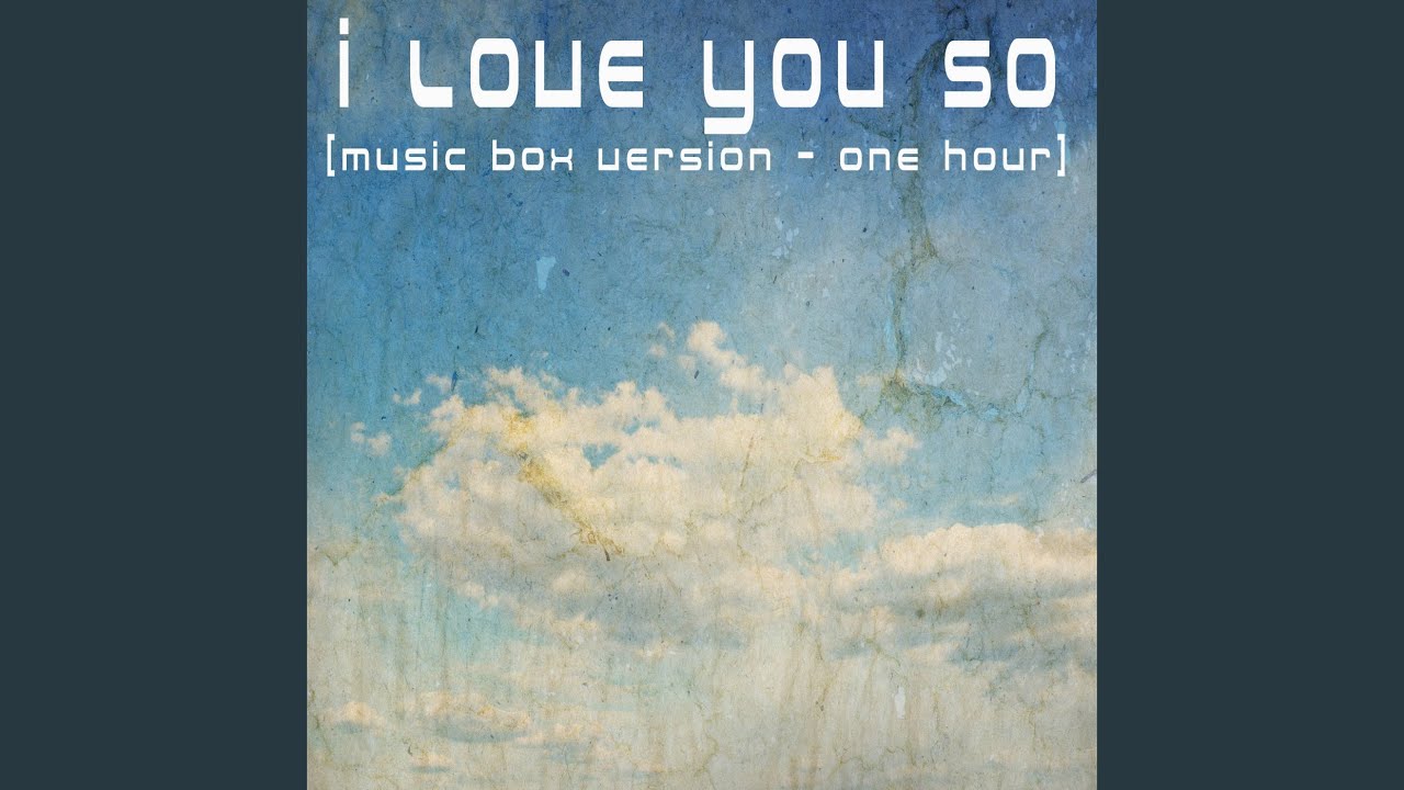 I Love You So (Music Box Version)