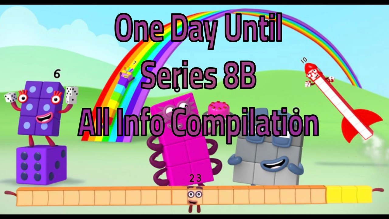 One day left until Series 8B Numberblocks comes. All info completetion.