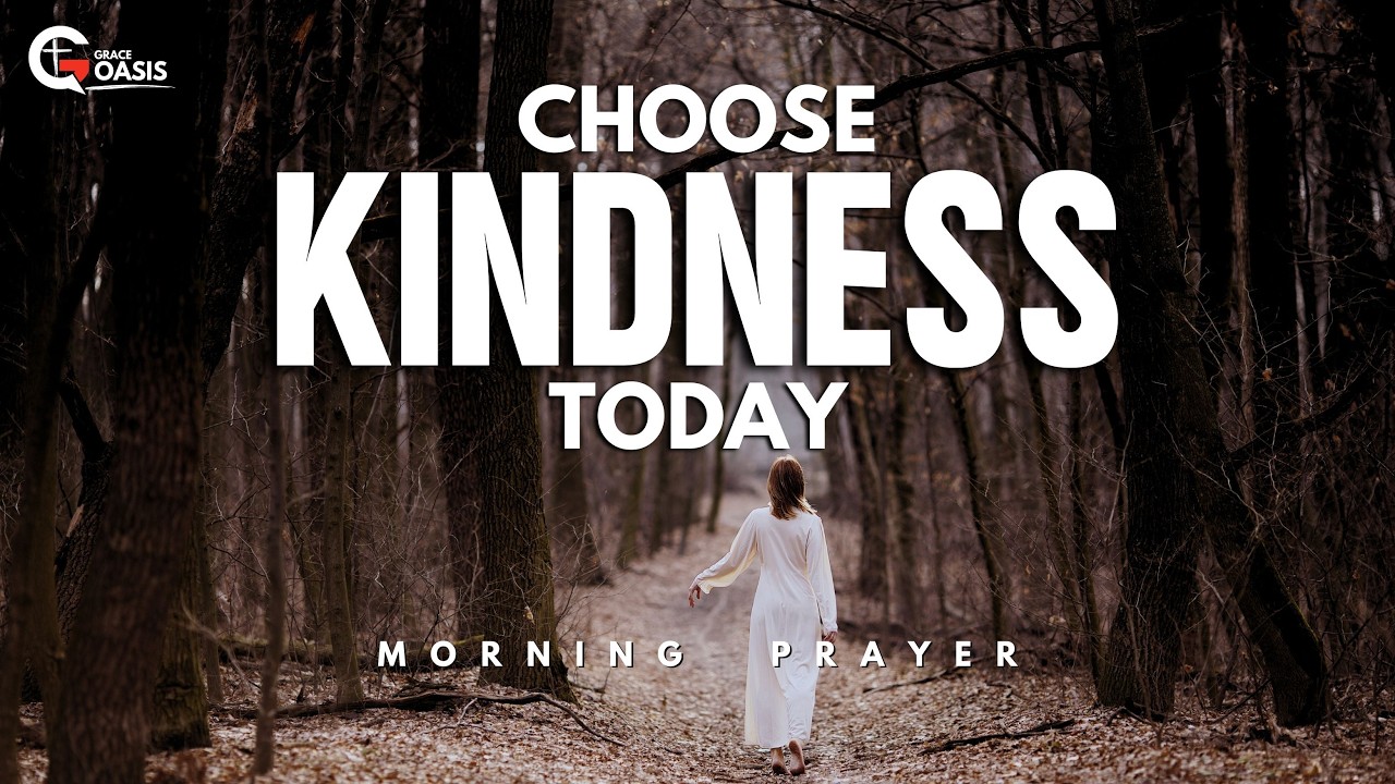 Pray This When It’s Hard to Be Kind | Morning Prayer