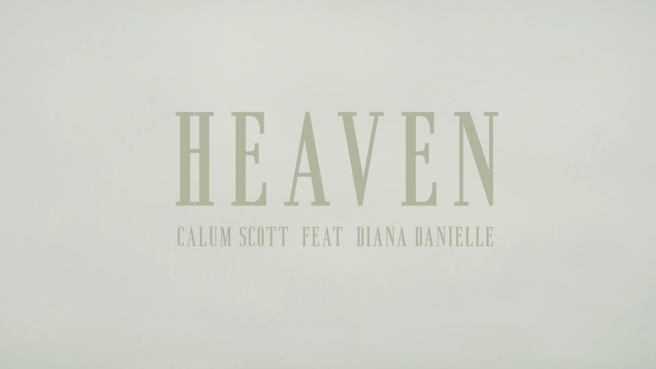 @CalumScottOfficial feat. @DianaDanielleTV - Heaven (Official Music Video)