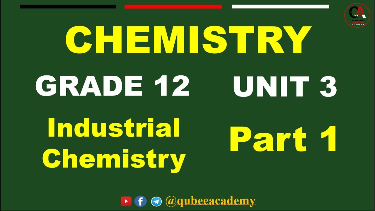 1. Grade 12 Chemistry | Unit 3: Industrial Chemistry Part 1 | Qubee Academy