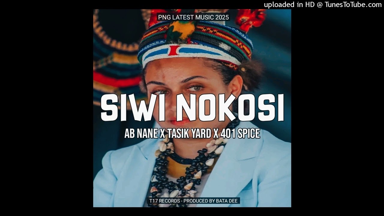 SIWI NOKOSI - AB Nane feat. Tasik Yard & 401 Spice (PNG LATEST MUSIC 2025)