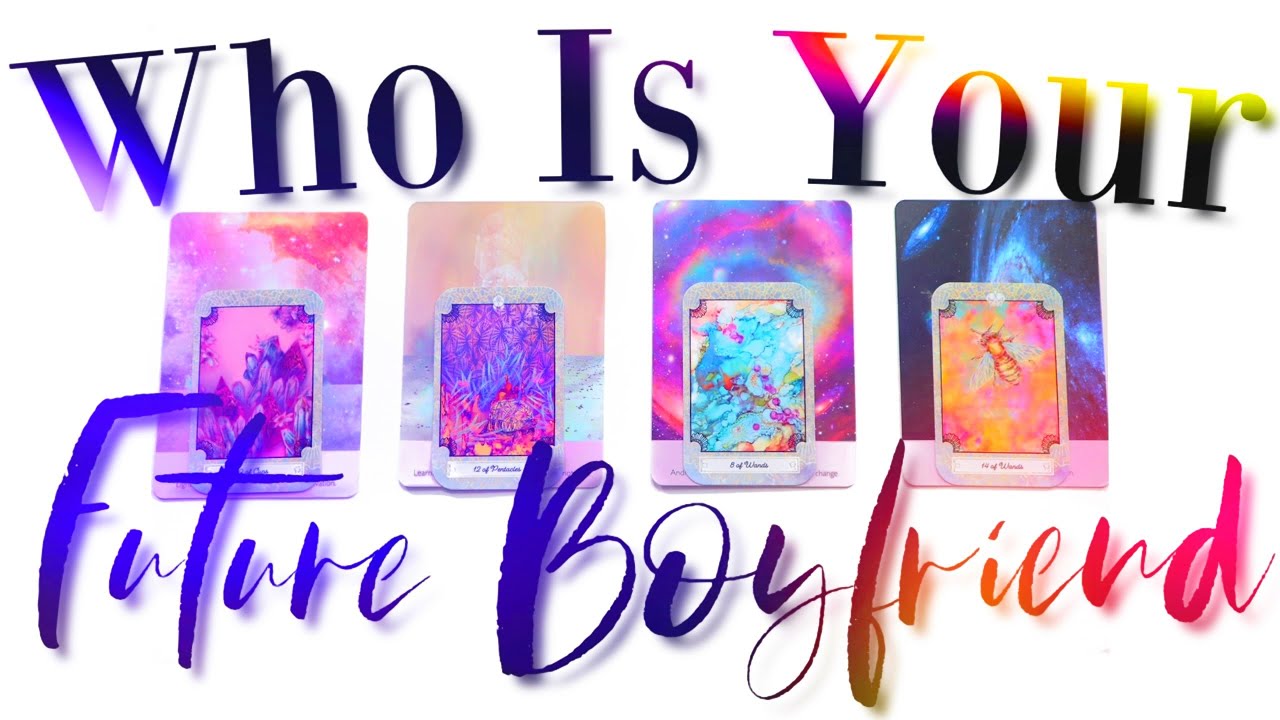 WHO IS YOUR FUTURE BOYFRIEND / GIRLFRIEND | PICK A CARD