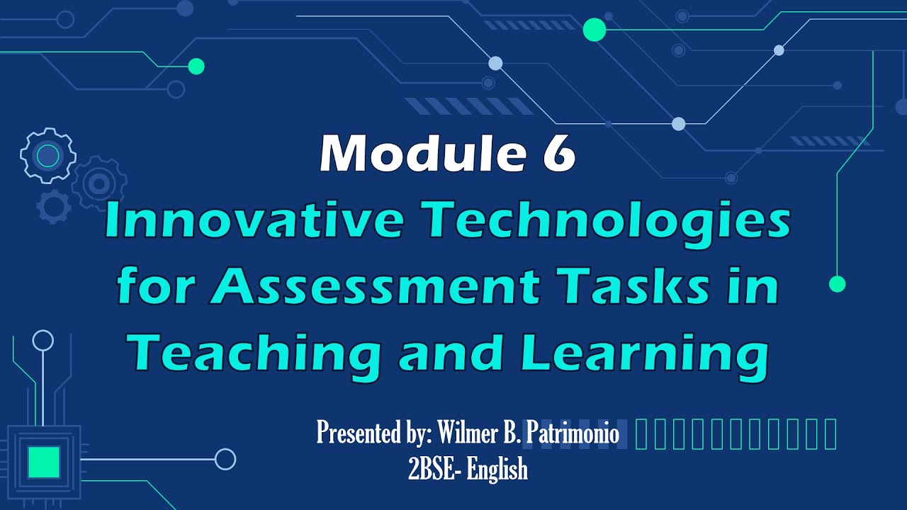 Module 6 - Innovative Technologies for Assessment Tasks in Teaching and Learning