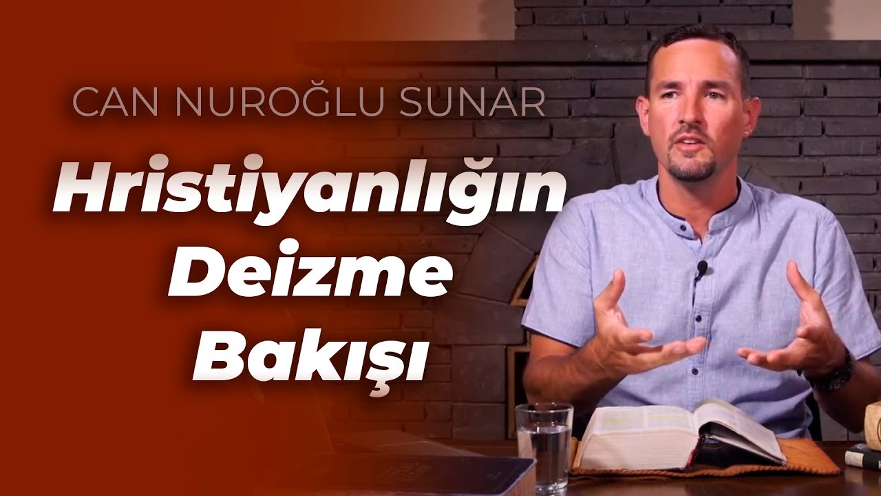 ►Hristiyanlığın Deizme Bakışı Neir? (Havari Notları - 13)