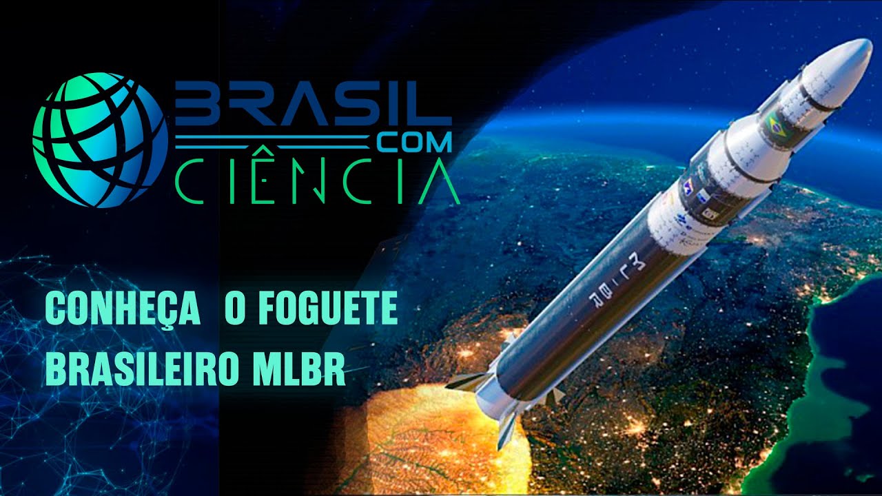 Foguete brasileiro MLBR | Brasil com Ciência - 05/10/2025