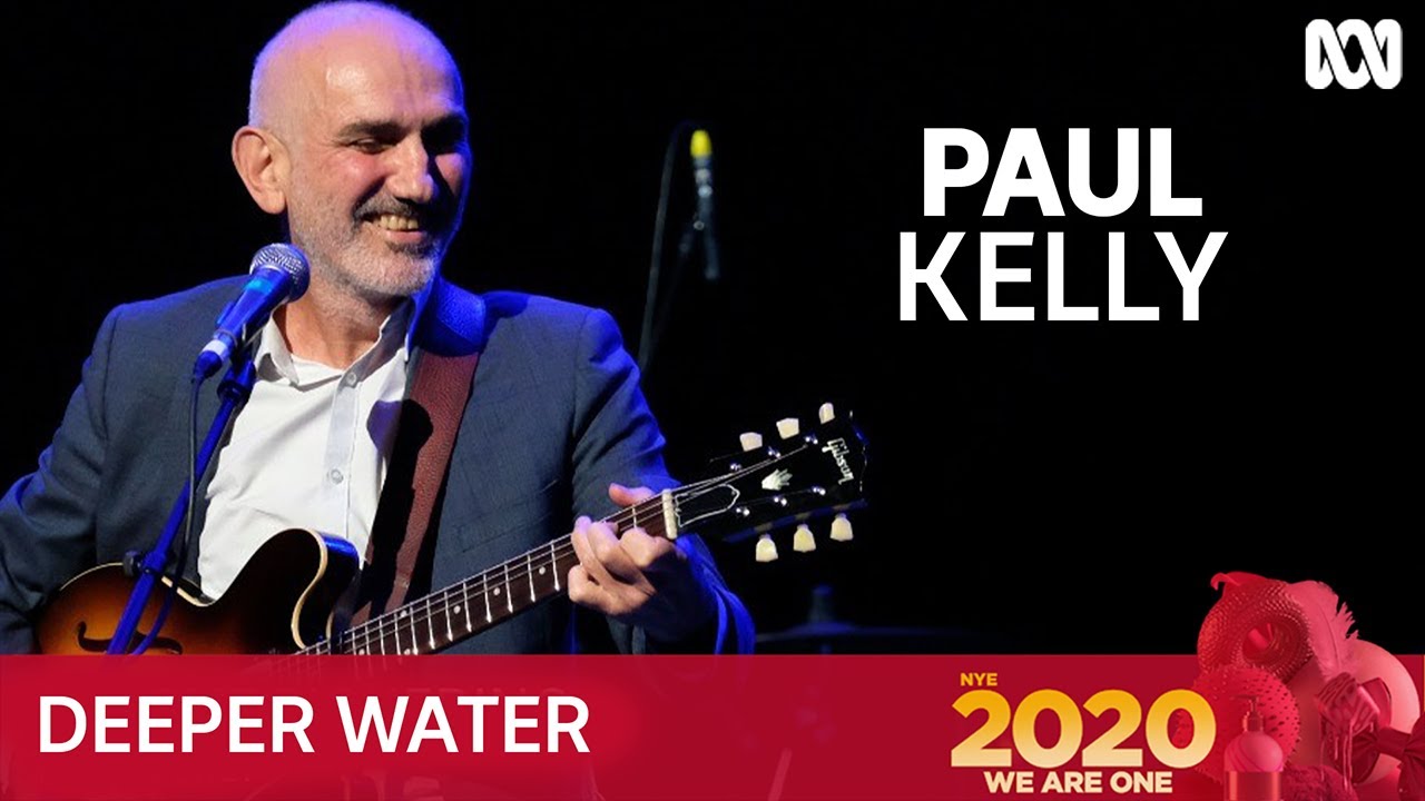 Paul Kelly - Deeper Water | New Year's Eve 2020