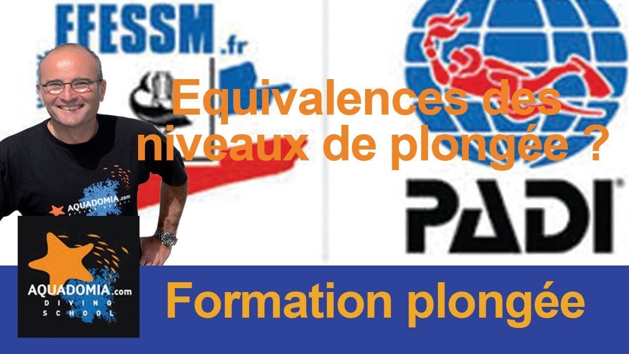 Le mythe des équivalences FFESSM PADI ! Passerelles niveaux français avec SDI SSI Padi ?