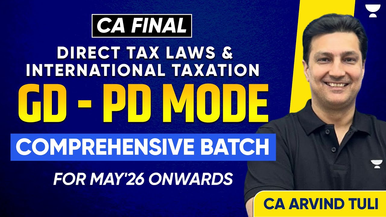 Direct Tax Laws & International Taxation | CA Final Comprehensive Batch GD-PD Mode | CA Arvind Tuli