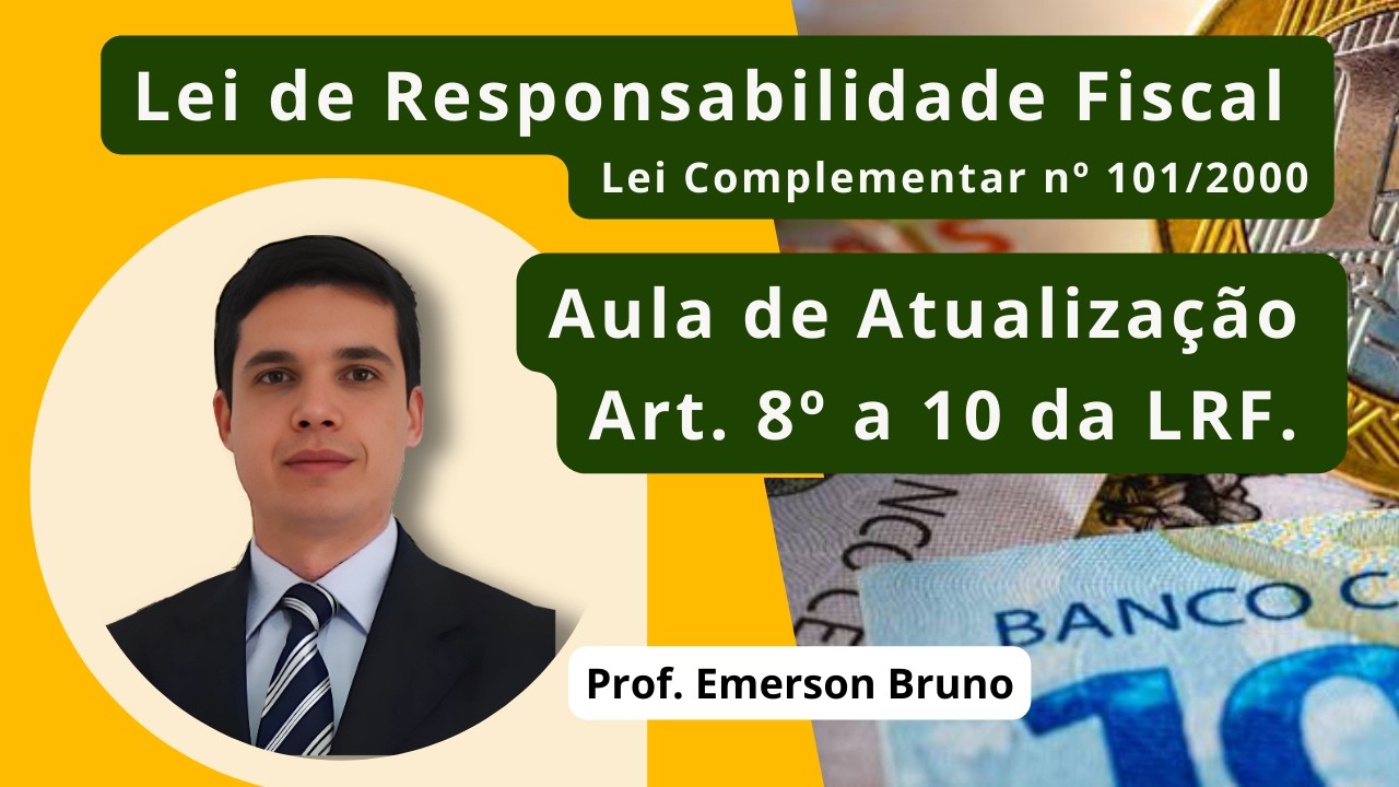 LRF - Aula de Atualização - Arts. 8º a 10 (Execução Orçamentária e Cumprimento de Metas)