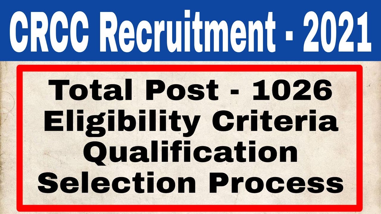 CRCC advertisement 2021 ।। Eligibility // Qualification // Selection Process etc