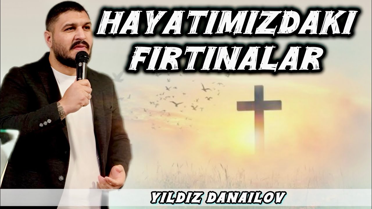 Hayatımızdaki Fırtınalar | Paylaşan: Yıldız Danailov | Hristiyan Vaaz! 