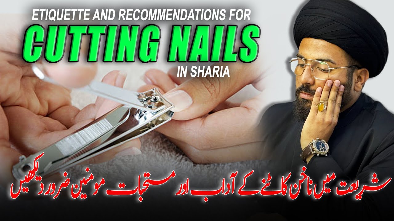 RECOMMENDATIONS FOR CUTTING NAILS | NAKHUN KATNE K ADAAB | Maulana Syed Ali Mehdi Algharvi