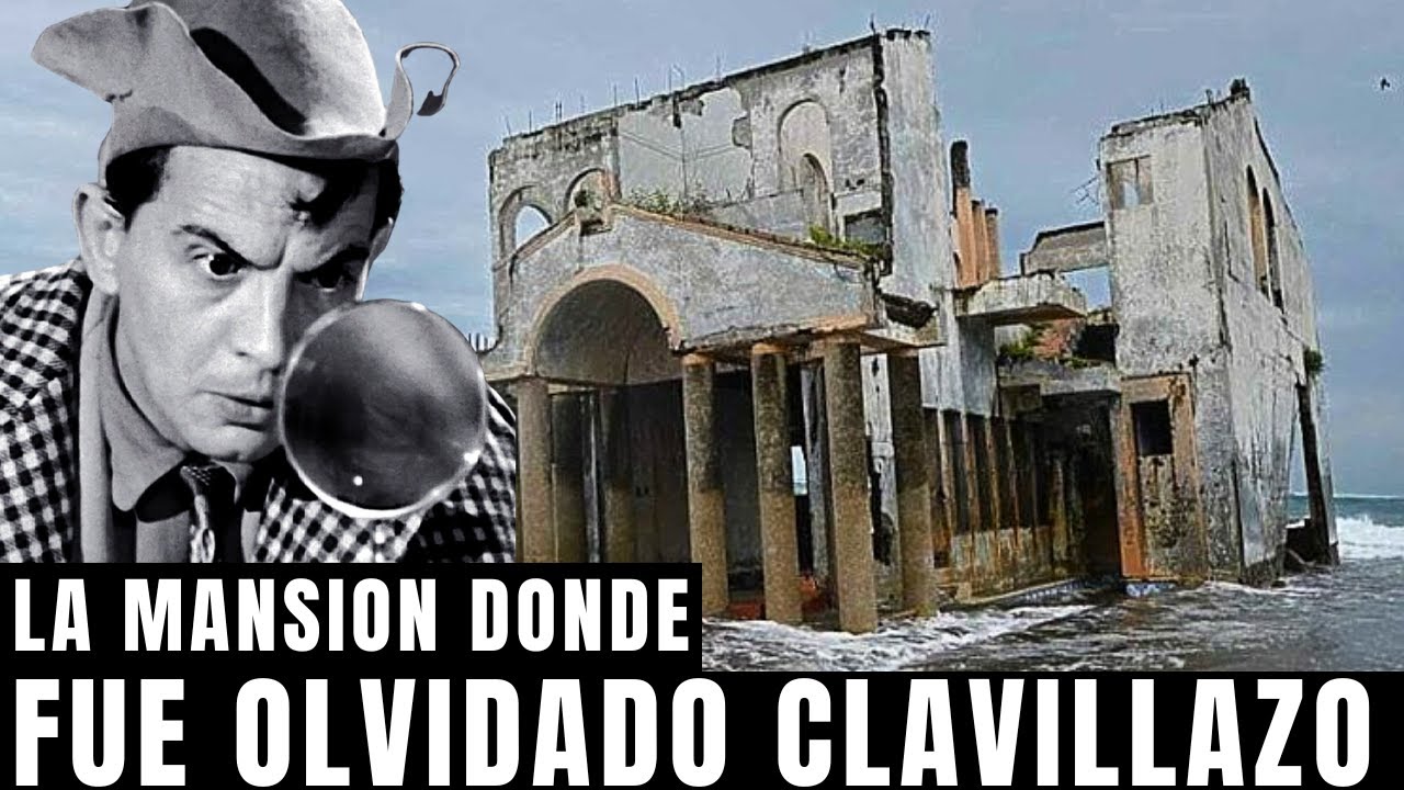 Clavillazo y la Casa MACABRA  donde vivió su triste final