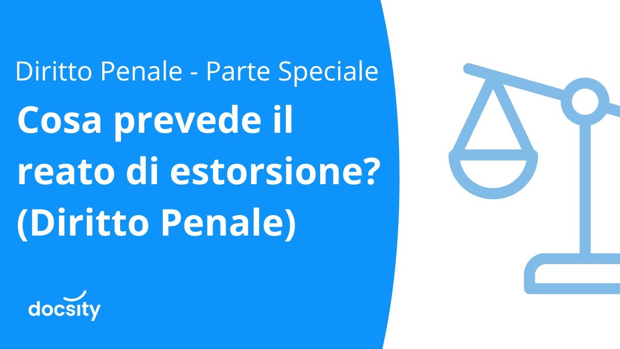 Cosa prevede il reato di estorsione? (Diritto Penale)