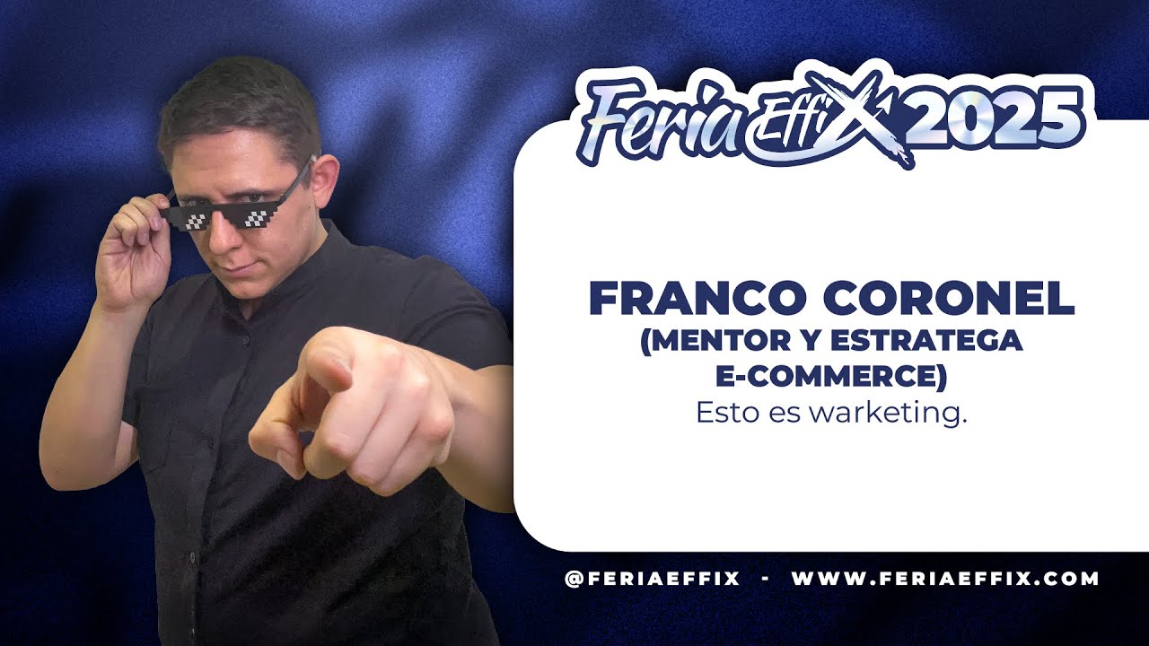 FRANCO CORONEL: Esto es warketing | Feria Effix 2025
