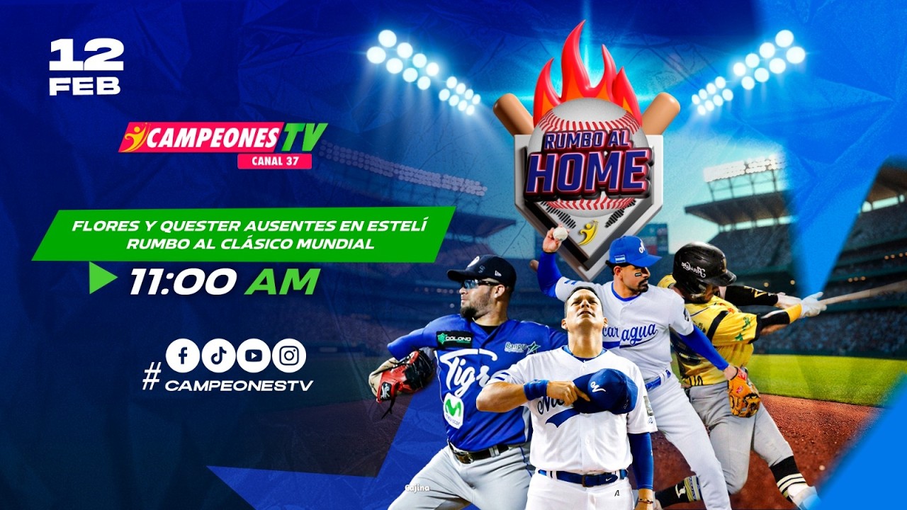 ⚾ Rumbo al Home | Flores y Quester ausentes en Estelí rumbo al Clásico Mundial | 12/02/2026