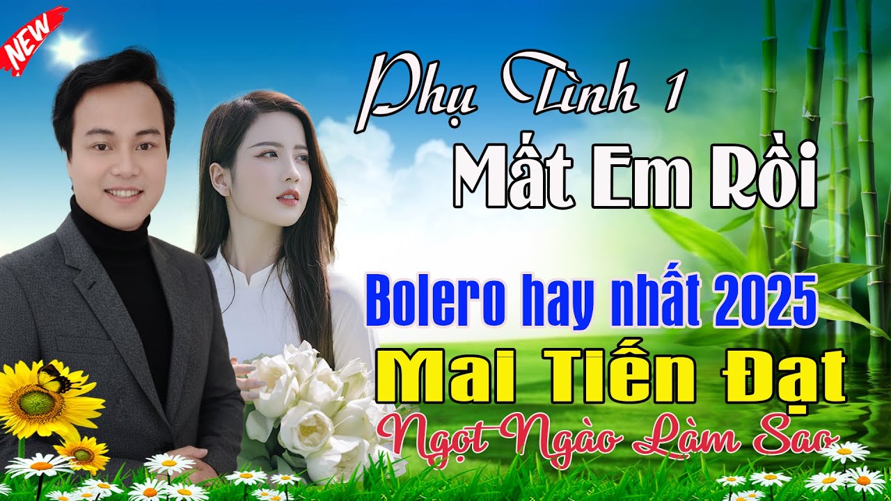 Phụ Tình, Anh Mất Em Rồi |Mai Tiến Đạt💞 LK Bolero Hay Nhất, Mới Xuất Bản Ngọt Lịm Tim
