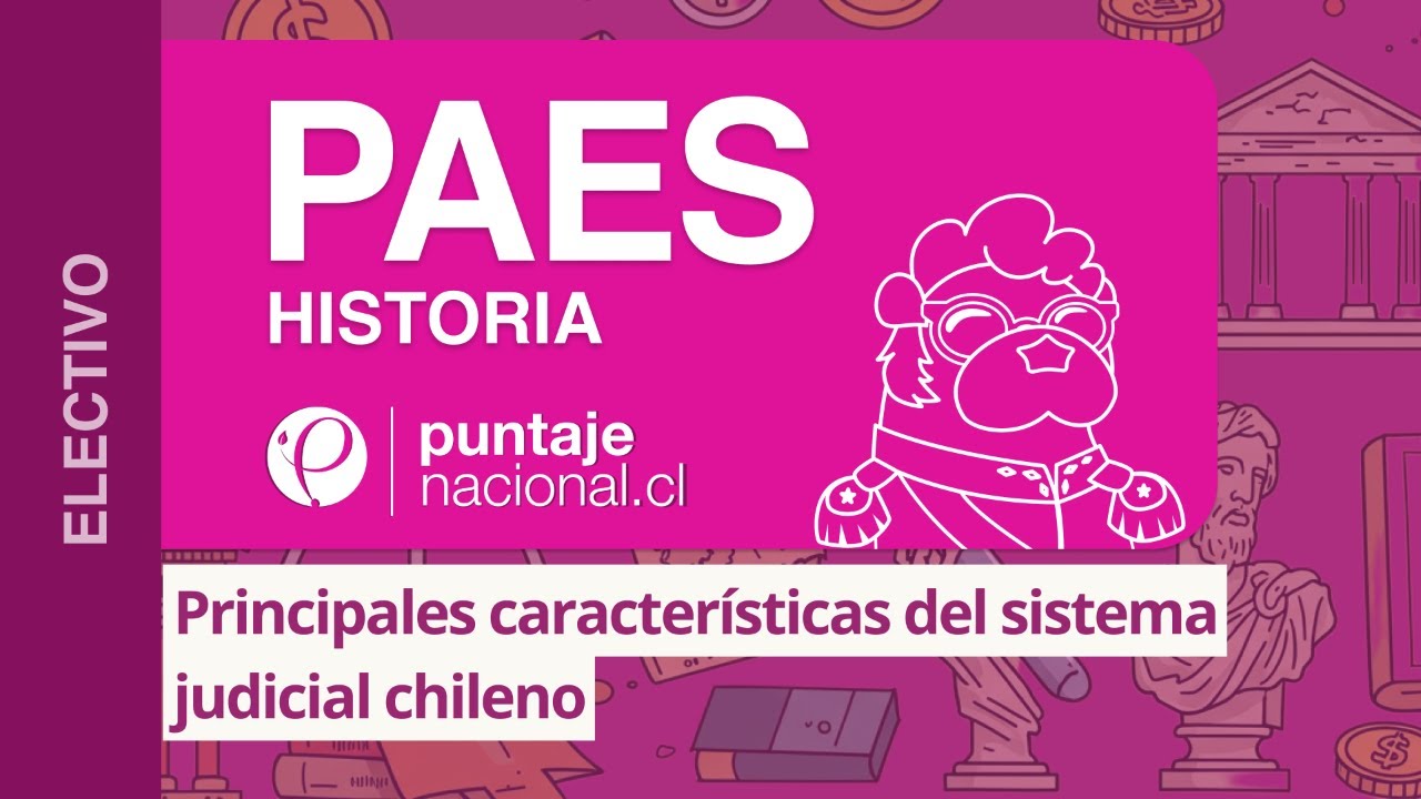 PAES | Historia | Principales características del sistema judicial chileno