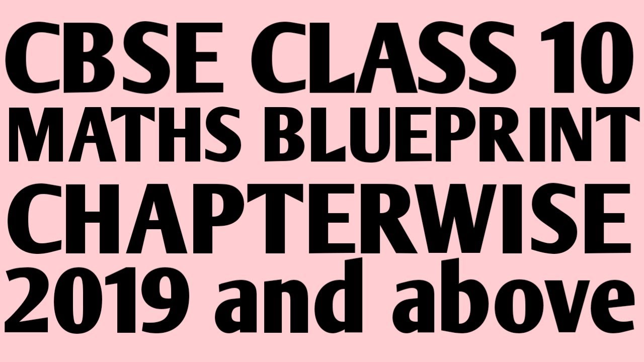 Blueprint of Class 10 Maths 2020 | CBSE CLASS 10  MATHS BLUEPRINT 2019