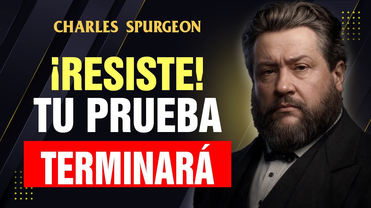 DIOS TE DICE: HOY ENTENDERÁS POR QUÉ TE ESTOY PROBANDO | Charles Spurgeon