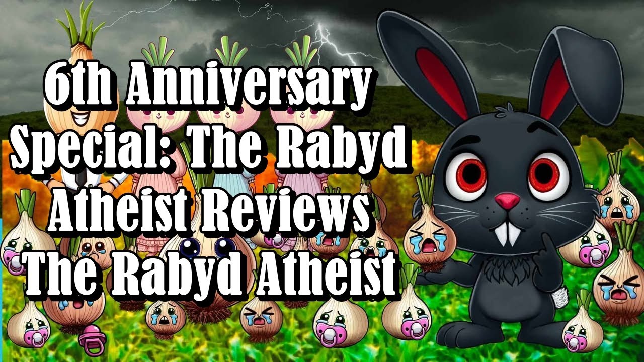 6th Anniversary Special: The Rabyd Atheist Reviews the Rabyd Atheist