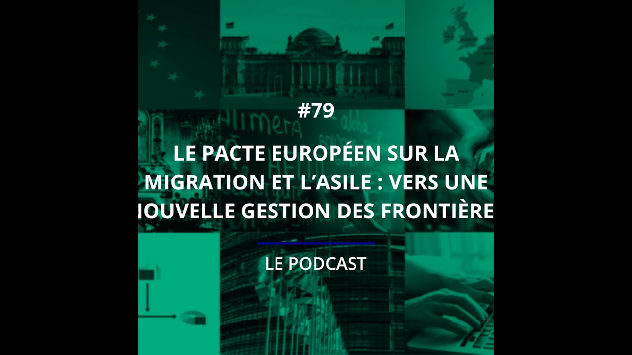 79 - Le Pacte européen sur la migration et l’asile : vers une nouvelle gestion des frontières