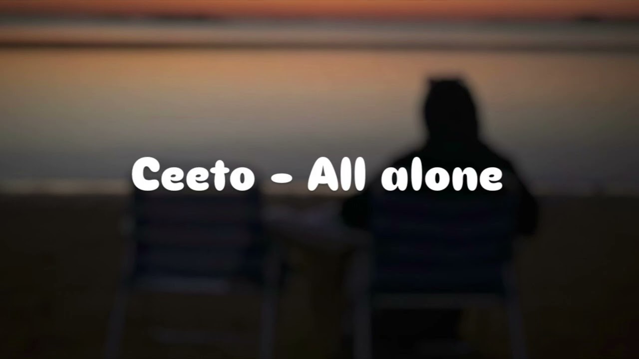 Ceeto - All alone